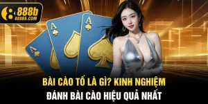 bai-cao-to-la-gi-kinh-nghiem-danh-bai-cao-hieu-qua-nhat-888b6-com