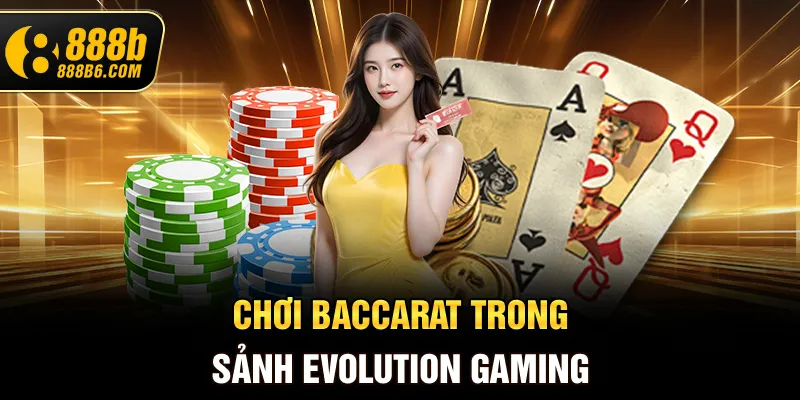 choi-baccarat-trong-sanh-evolution-gaming