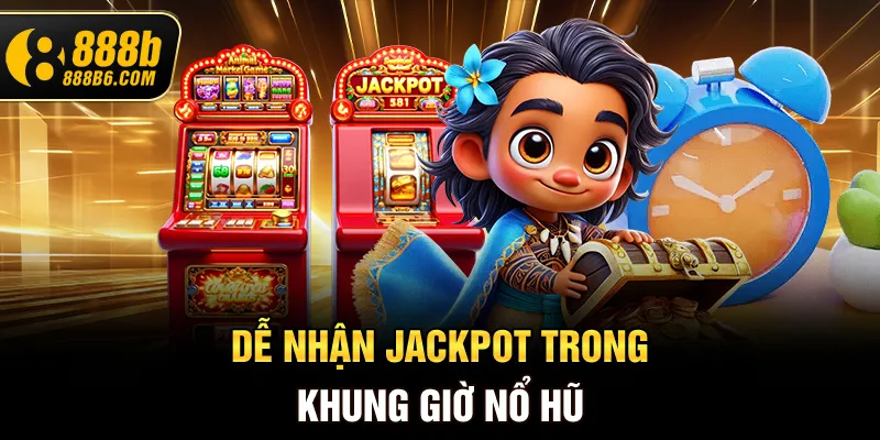 de-nhan-jackpot-trong-khung-gio-no-hu