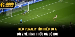 keo-penalty-tim-hieu-tu-a-toi-z-ve-hinh-thuc-ca-do-hot-888b6-com
