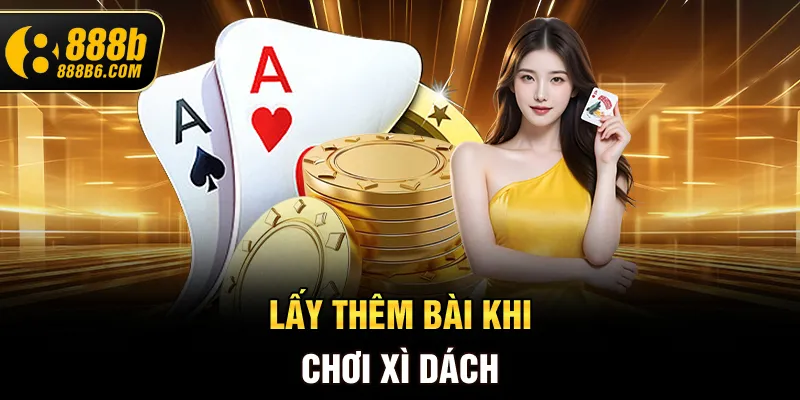 lay-them-bai-khi-choi-xi-dach