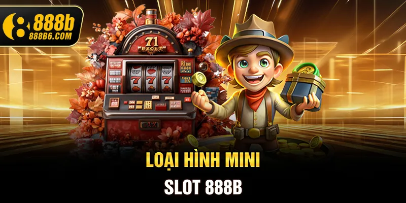 loai-hinh-mini-slot-888b