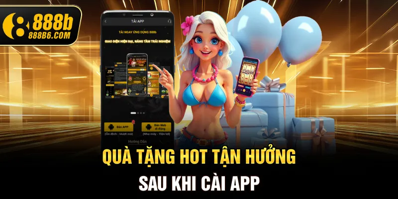 qua-tang-hot-tan-huong-sau-khi-cai-app