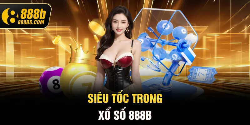 sieu-toc-trong-xo-so-888b