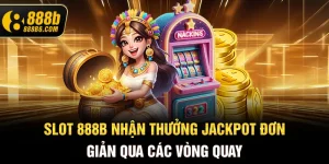 slot-888b6-com-nhan-thuong-jackpot-don-gian-qua-cac-vong-quay