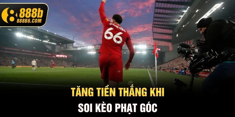 tang-tien-thang-khi-soi-keo-phat-goc