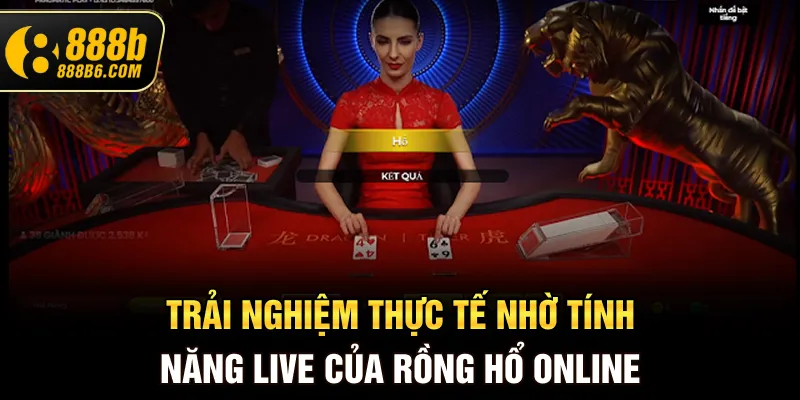 trai-nghiem-thuc-te-nho-tinh-nang-live-cua-rong-ho-online