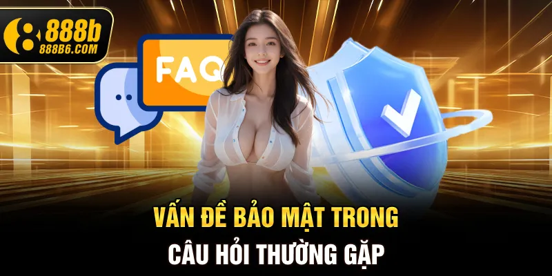 van-de-bao-mat-trong-cau-hoi-thuong-gap